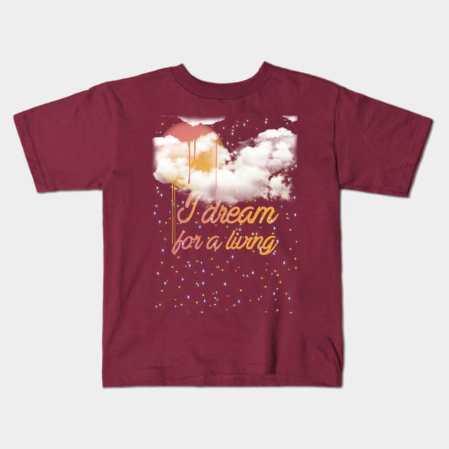 I dream for a living Kids T-Shirt by LanaBanana